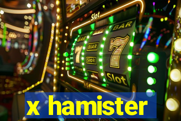 x hamister